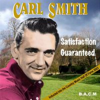 Carl Smith - Satisfaction Guaranteed [B.A.C.M.]